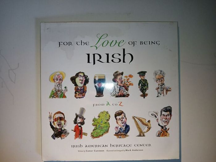 book For the Love of Being Irish From A to Z Author: Irish American Heritage Center