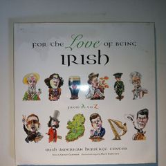 book For the Love of Being Irish From A to Z Author: Irish American Heritage Center