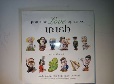 book For the Love of Being Irish From A to Z Author: Irish American Heritage Center