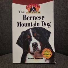 Bernese Mountain Dog : An Owner's Guide to a Happy Healthy Pe