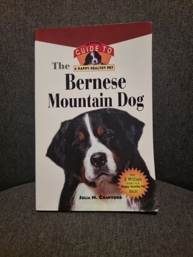 Bernese Mountain Dog : An Owner's Guide to a Happy Healthy Pe