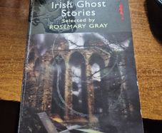 Irish Ghost Stories selected by Rosemary Gray