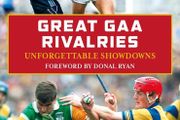 Great GAA Rivalries : Unforgettable Showdowns John Scally