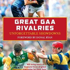 Great GAA Rivalries : Unforgettable Showdowns John Scally