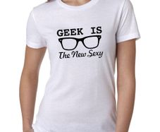 Geek is new sexy t-shirt tee top shirt