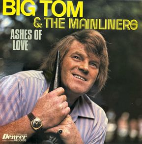 Big Tom & The Mainliners - Ashes of Love. Rare Irish pressing in super minty condition. Cover and LP in super shape.