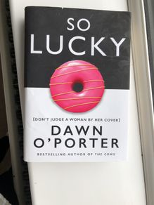 So lucky by Dawn O Porter