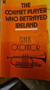 1981 First Edition. The Cornet Player Who Betrayed  Ireland By Frank O'connor. Paperback. In Good Condition.
