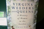 SALE! Virgins Weeders and Queens: A History of Women in the Garden by Twigs Way