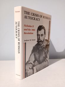 The Crisis of Russian Autocracy - Nicholas II and the 1905 Revolution by Andrew M. Verner