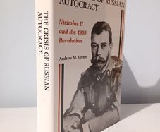 The Crisis of Russian Autocracy - Nicholas II and the 1905 Revolution by Andrew M. Verner