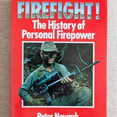 Firefight! The History of Personal Firepower - Peter Newark - 1989 Hardback