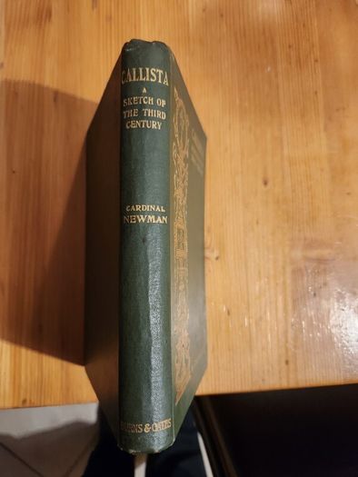 Callista.  A Sketch Of The Third Century.  By Cardinal Newman. Published By Burns And Oats. Rare  1856 First Edition Hardback In Good Condition. See Photos For Same.