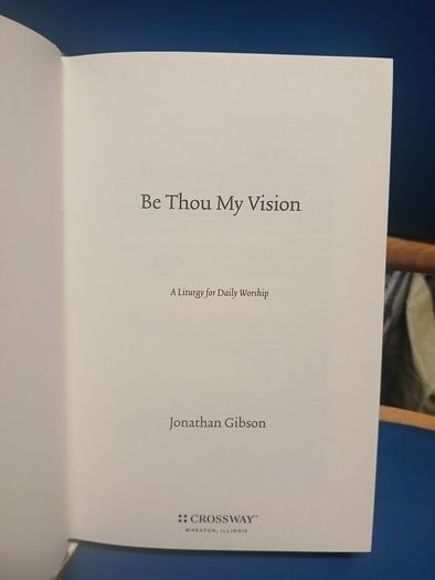 Be Thou My Vision: A Liturgy for Daily Worship
