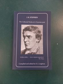J.K. Stephen The Collected Works of a Victorian Poet