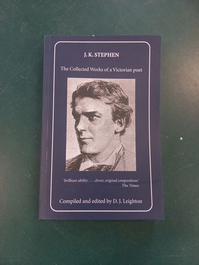 J.K. Stephen The Collected Works of a Victorian Poet