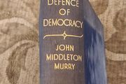 The Defence Of Democracy. By John Middelton Murry. First Edition 1939 Hardback In Good Condition See Photos For Same.