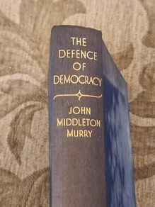 The Defence Of Democracy. By John Middelton Murry. First Edition 1939 Hardback In Good Condition See Photos For Same.