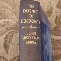 The Defence Of Democracy. By John Middelton Murry. First Edition 1939 Hardback In Good Condition See Photos For Same.