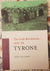 Tyrone, The Irish Revolution 1912-23 by Fergal McCluskey