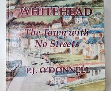 Whitehead The Town With No Streets - Ulster History Book - Irish History Book