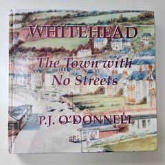 Whitehead The Town With No Streets - Ulster History Book - Irish History Book