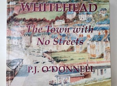 Whitehead The Town With No Streets - Ulster History Book - Irish History Book