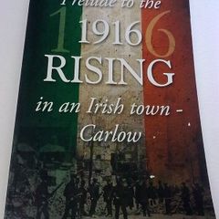 Prelude to the 1916 Rising in an Irish town- Carlow Ireland History