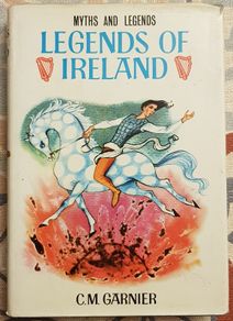 Myths And Legends Of Ireland by C. M. Garnier