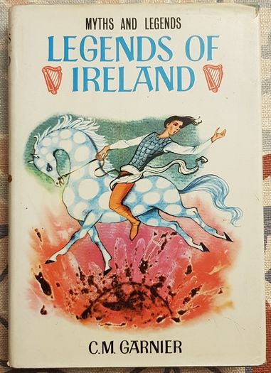 Myths And Legends Of Ireland by C. M. Garnier
