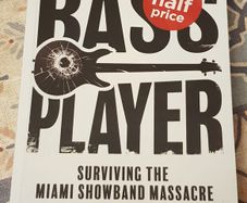 The Bass Player: Surviving The Miami Showband Massacre by Stephen Travers