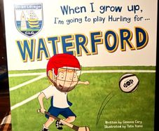 Gemma Cary. When I Grow Up I'm Going To Play Hurling For... Waterford. Book