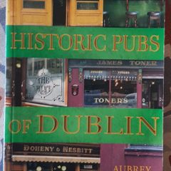 Historic Pubs Of Dublin by Aubrey Malone.