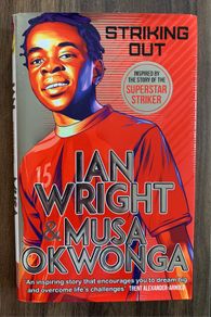 Football Book - Striking Out - Ian Wright & Musa Okwonga