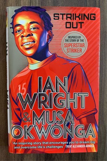 Football Book - Striking Out - Ian Wright & Musa Okwonga