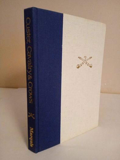 Custer, Cavalry and Crows: The Story of William White as told to Thomas Marquis (HQ163)
