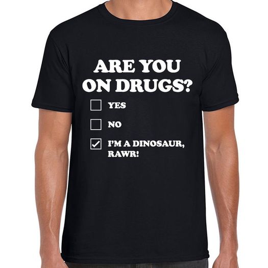 Are you on drugs T-shirts tee top shirt