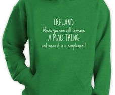 IRELAND FUNNY TEXT QUOTE PRINTED Funny hoodie great gift present idea