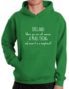 IRELAND FUNNY TEXT QUOTE PRINTED Funny hoodie great gift present idea
