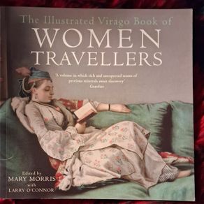 The Illustrated Virago Book of Women Travellers / 2003