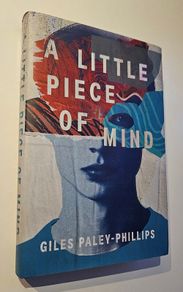 A Little Piece of Mind - Giles Paley Phillips - Modern Fiction Novel