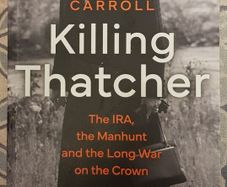 Killing Thatcher: The IRA, The Manhunt and The Long War On The Crown by Rory Carroll