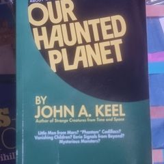 Our Haunted Planet by John Keel