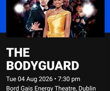 The Bodyguard. Bord Gais. Tuesday 04th August. Flash sale price