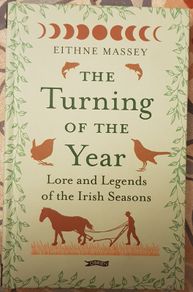 The Turning Of The Year: Lore And Legends Of The Irish Seasons by Eithne Massey