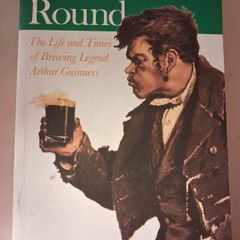Arthur's Round / The Life & Times of Brewing Legend Arthur Guinness / Patrick Guinness / 2008