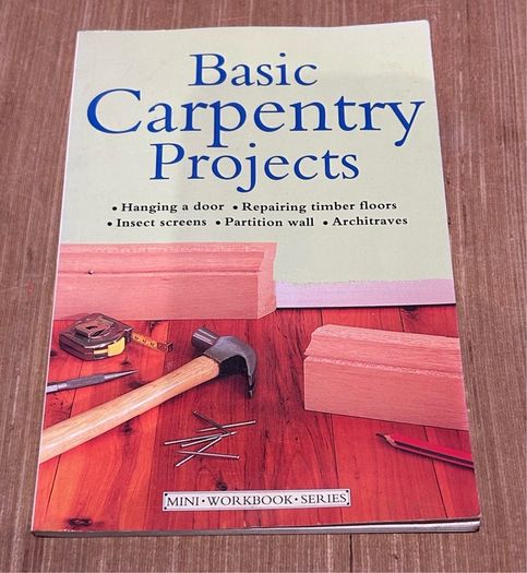 Basic Carpentry Projects from the Mini Workbook Series