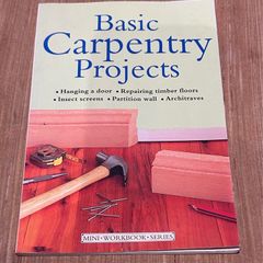 Basic Carpentry Projects from the Mini Workbook Series