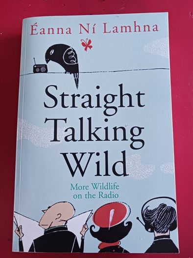 Eanna Ni Lamhna/ Straight Talking Wild/ More wildlife on the radio/ 2006