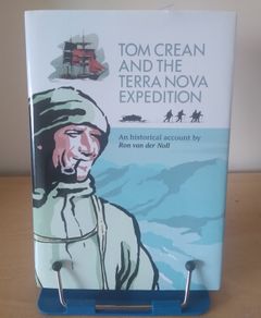 Tom Crean and the Terra Nova Expedition by Ron van der Noll, signed limited edition graphic history h/b d/j 2021 Kerry